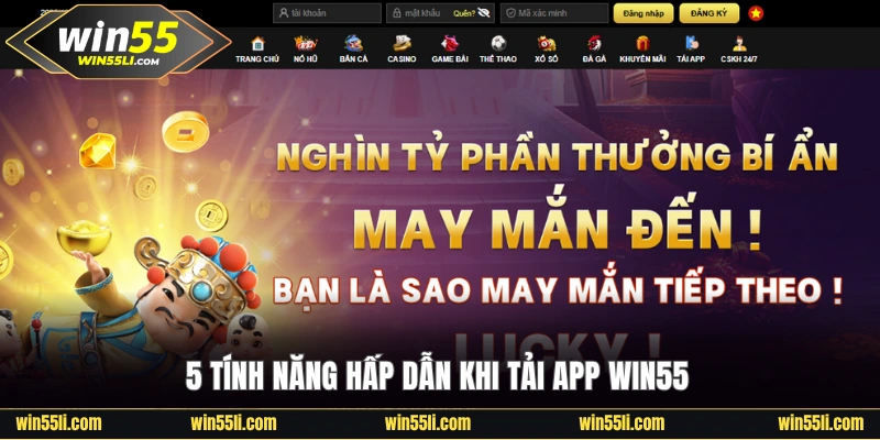 5 tính năng hấp dẫn khi tải app Win55