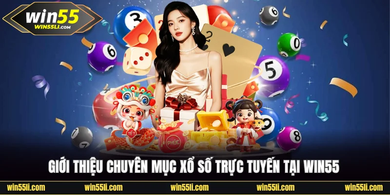Giới thiệu chuyên mục game Xổ số Win55