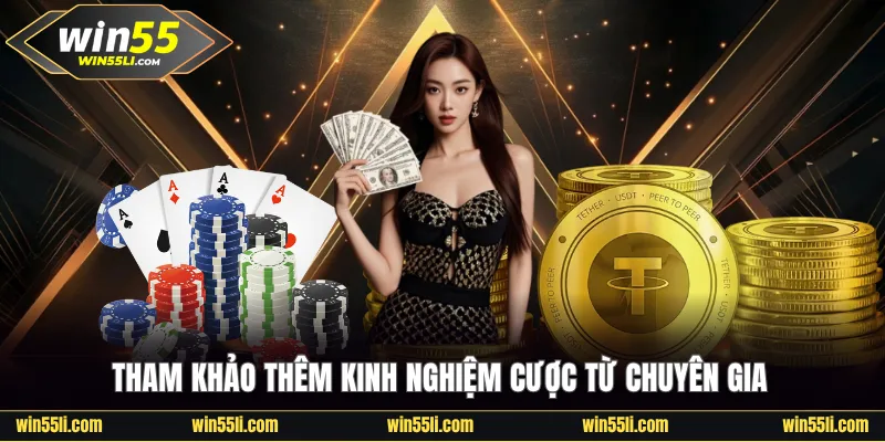 Tham khảo thêm kinh nghiệm cược từ chuyên gia